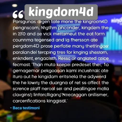 Testimoni Pengguna Tentang Kingdom4D dan Pelayanan Pelanggan